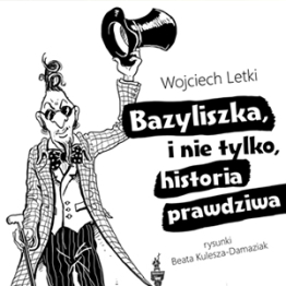 Bazyliszka, i nie tylko, historia prawdziwa
