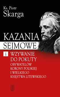 Kazania sejmowe i wzywanie do pokuty obywatelów Korony Polskiej i Wielkiego Księstwa Litewskiego